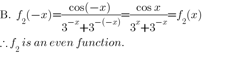 B.  f_2 (−x)=((cos(−x) )/(3^(−x) +3^(−(−x)) ))=((cos x)/(3^x +3^(−x) ))=f_2 (x)  ∴ f_2  is an even function.    