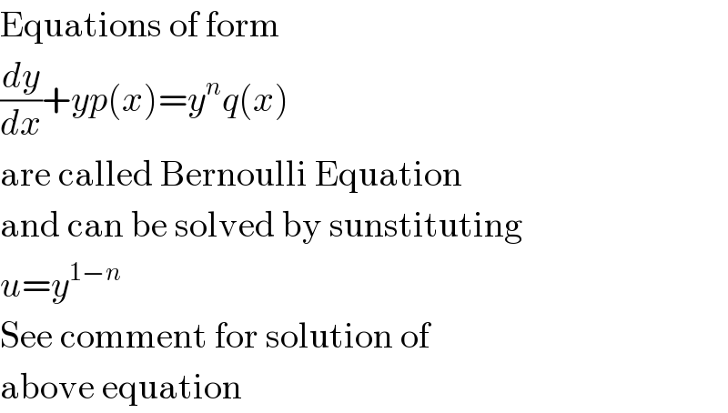 Equations of form  (dy/dx)+yp(x)=y^n q(x)  are called Bernoulli Equation  and can be solved by sunstituting  u=y^(1−n)   See comment for solution of  above equation  