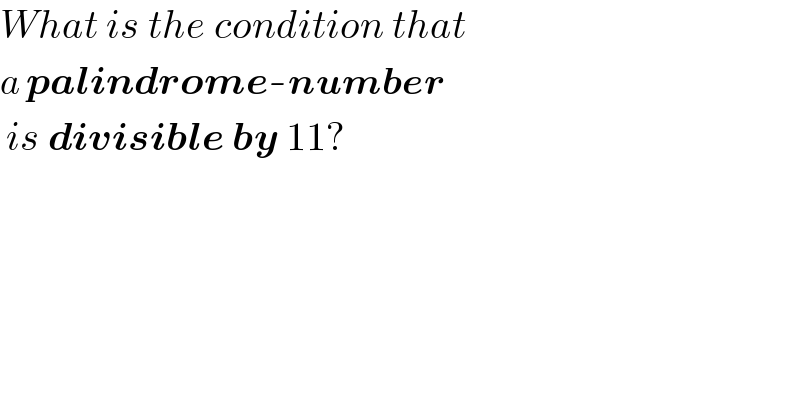 What is the condition that   a palindrome-number   is divisible by 11?  