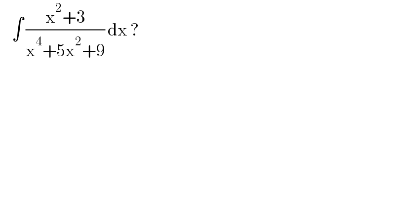     ∫ ((x^2 +3)/(x^4 +5x^2 +9)) dx ?  