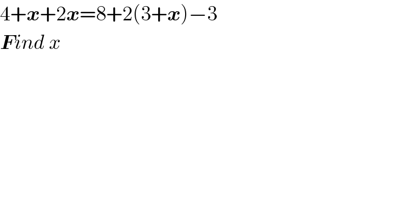 4+x+2x=8+2(3+x)−3  Find x    