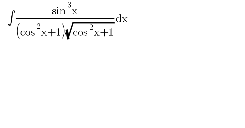     ∫ ((sin^3 x)/((cos^2 x+1)(√(cos^2 x+1)))) dx  