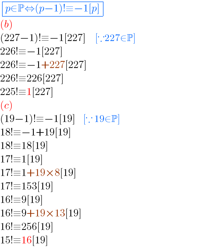  determinant (((p∈P⇔(p−1)!≡−1[p])))   (b)  (227−1)!≡−1[227]      [∵227∈P]  226!≡−1[227]  226!≡−1+227[227]  226!≡226[227]  225!≡1[227]  (c)  (19−1)!≡−1[19]     [∵ 19∈P]  18!≡−1+19[19]  18!≡18[19]  17!≡1[19]  17!≡1+19×8[19]  17!≡153[19]  16!≡9[19]  16!≡9+19×13[19]  16!≡256[19]  15!≡16[19]  