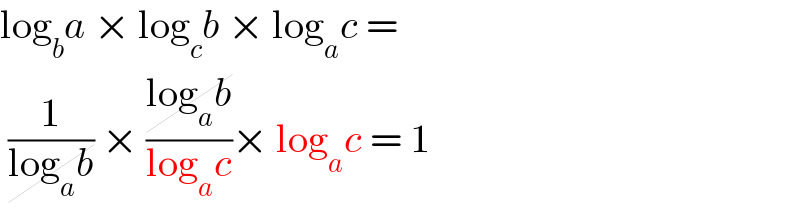 log_b a × log_c b × log_a c =   (1/(log_a b)) × ((log_a b)/(log_a c))× log_a c = 1  