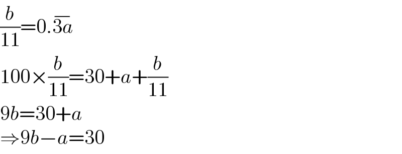 (b/(11))=0.3a^(−)   100×(b/(11))=30+a+(b/(11))  9b=30+a  ⇒9b−a=30  