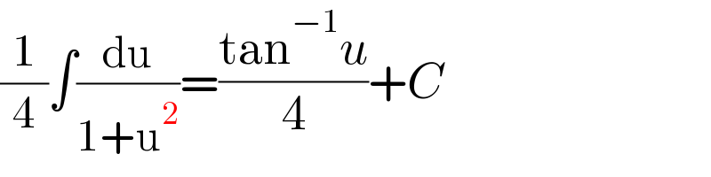 (1/4)∫(du/(1+u^2 ))=((tan^(−1) u)/4)+C  
