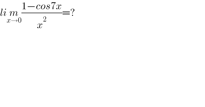 lim_(x→0) ((1−cos7x)/x^2 )=?  