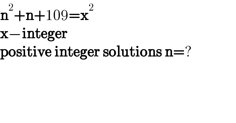 n^2 +n+109=x^2   x−integer  positive integer solutions n=?  