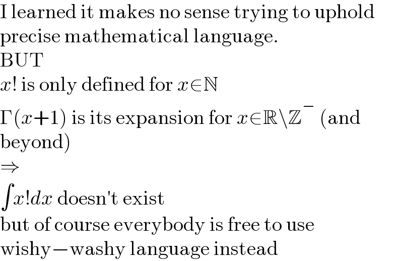 I learned it makes no sense trying to uphold  precise mathematical language.  BUT  x! is only defined for x∈N  Γ(x+1) is its expansion for x∈R\Z^−  (and  beyond)  ⇒  ∫x!dx doesn′t exist  but of course everybody is free to use  wishy−washy language instead  
