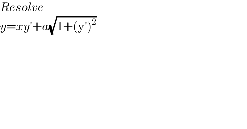 Resolve  y=xy′+a(√(1+(y′)^2 ))  