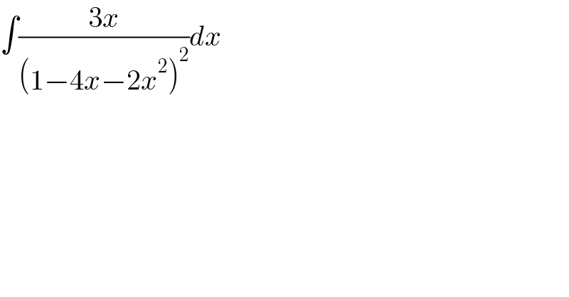 ∫((3x)/((1−4x−2x^2 )^2 ))dx  
