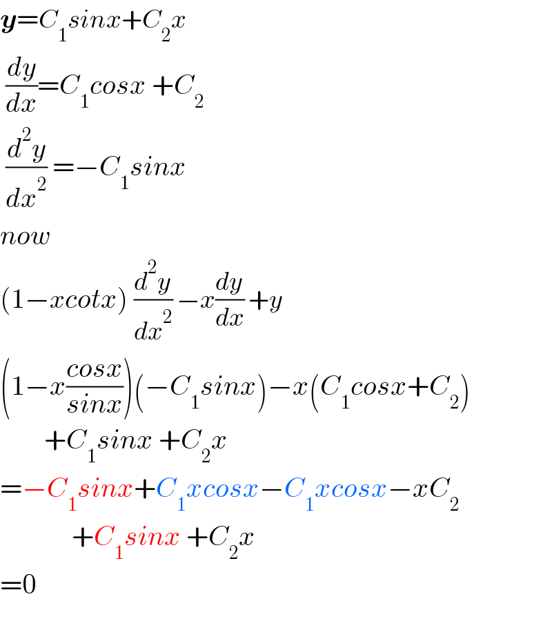 y=C_1 sinx+C_2 x   (dy/dx)=C_1 cosx +C_2    (d^2 y/dx^2 ) =−C_1 sinx  now  (1−xcotx) (d^2 y/dx^2 ) −x(dy/dx) +y  (1−x((cosx)/(sinx)))(−C_1 sinx)−x(C_1 cosx+C_2 )          +C_1 sinx +C_2 x  =−C_1 sinx+C_1 xcosx−C_1 xcosx−xC_2                +C_1 sinx +C_2 x  =0      