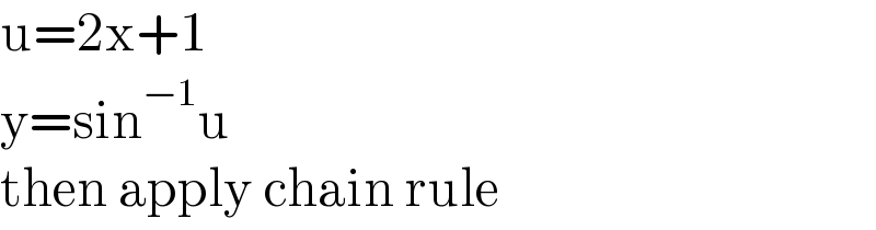 u=2x+1  y=sin^(−1) u  then apply chain rule  