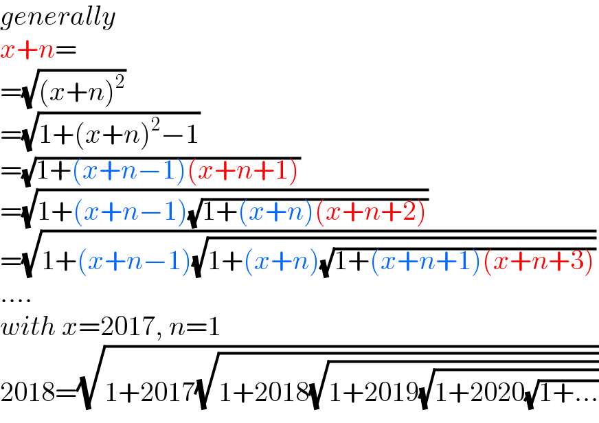 generally  x+n=  =(√((x+n)^2 ))  =(√(1+(x+n)^2 −1))  =(√(1+(x+n−1)(x+n+1)))  =(√(1+(x+n−1)(√(1+(x+n)(x+n+2)))))  =(√(1+(x+n−1)(√(1+(x+n)(√(1+(x+n+1)(x+n+3)))))))  ....  with x=2017, n=1  2018=(√(1+2017(√(1+2018(√(1+2019(√(1+2020(√(1+...))))))))))  