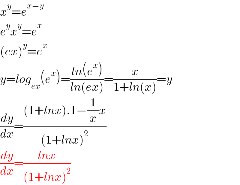 x^y =e^(x−y)   e^y x^y =e^x   (ex)^y =e^x   y=log_(ex) (e^x )=((ln(e^x ))/(ln(ex)))=(x/(1+ln(x)))=y  (dy/dx)=(((1+lnx).1−(1/x)x)/((1+lnx)^2 ))  (dy/dx)=((lnx)/((1+lnx)^2 ))  