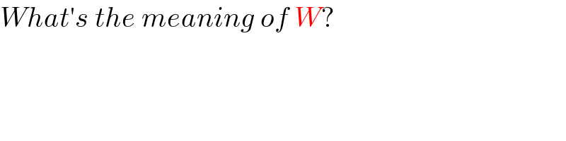 What′s the meaning of W?  