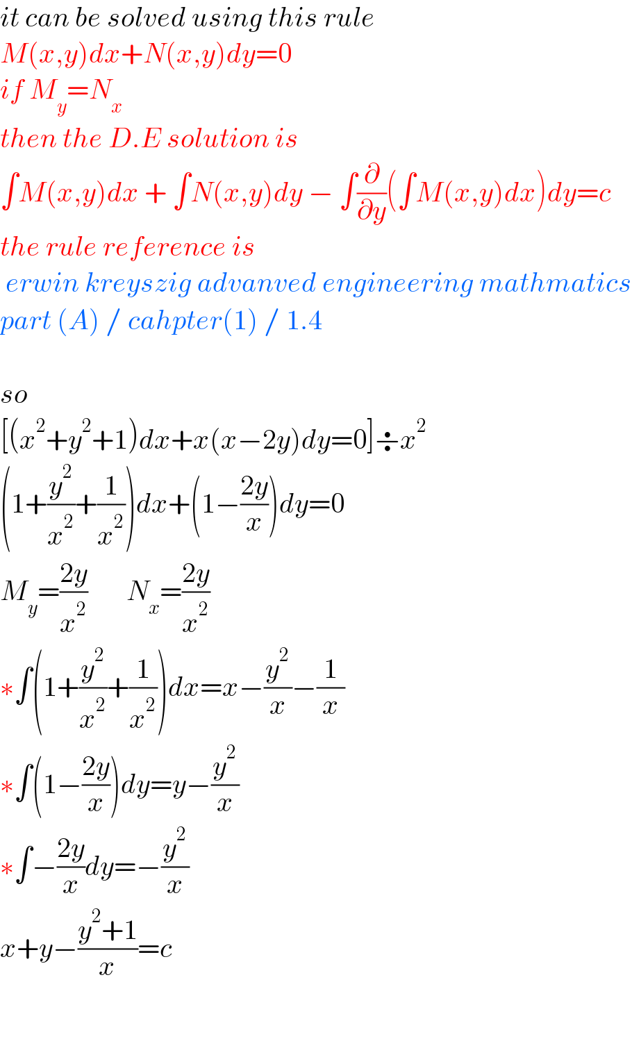it can be solved using this rule  M(x,y)dx+N(x,y)dy=0  if M_y =N_x   then the D.E solution is   ∫M(x,y)dx + ∫N(x,y)dy − ∫(∂/∂y)(∫M(x,y)dx)dy=c  the rule reference is   erwin kreyszig advanved engineering mathmatics  part (A) / cahpter(1) / 1.4     so  [(x^2 +y^2 +1)dx+x(x−2y)dy=0]÷x^2   (1+(y^2 /x^2 )+(1/x^2 ))dx+(1−((2y)/x))dy=0  M_y =((2y)/x^2 )       N_x =((2y)/x^2 )  ∗∫(1+(y^2 /x^2 )+(1/x^2 ))dx=x−(y^2 /x)−(1/x)  ∗∫(1−((2y)/x))dy=y−(y^2 /x)  ∗∫−((2y)/x)dy=−(y^2 /x)  x+y−((y^2 +1)/x)=c      