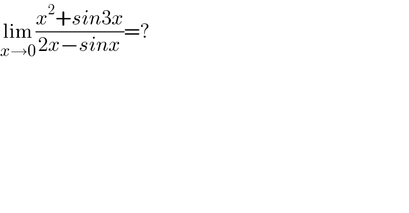 lim_(x→0) ((x^2 +sin3x)/(2x−sinx))=?  
