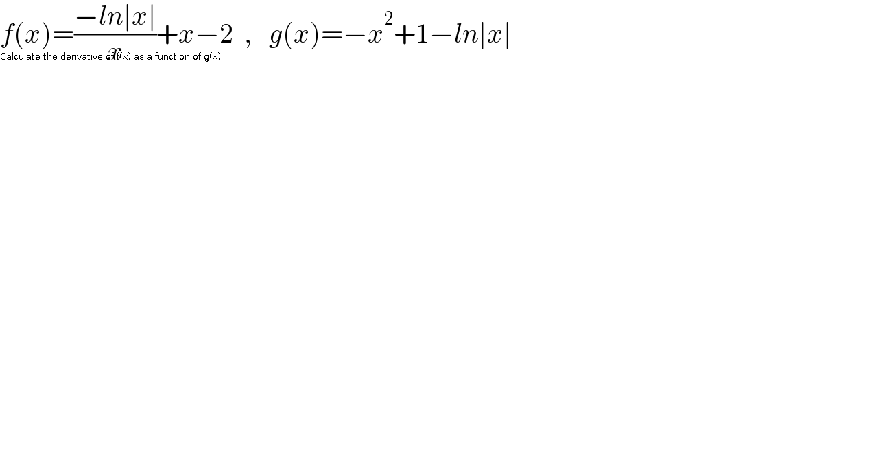 f(x)=((−ln∣x∣)/x)+x−2  ,   g(x)=−x^2 +1−ln∣x∣      