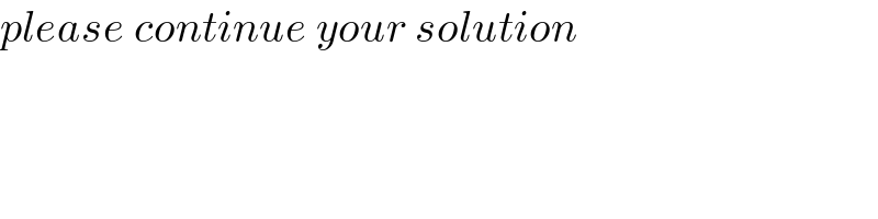 please continue your solution  