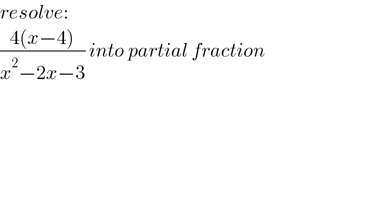 resolve:  ((4(x−4))/(x^2 −2x−3)) into partial fraction  