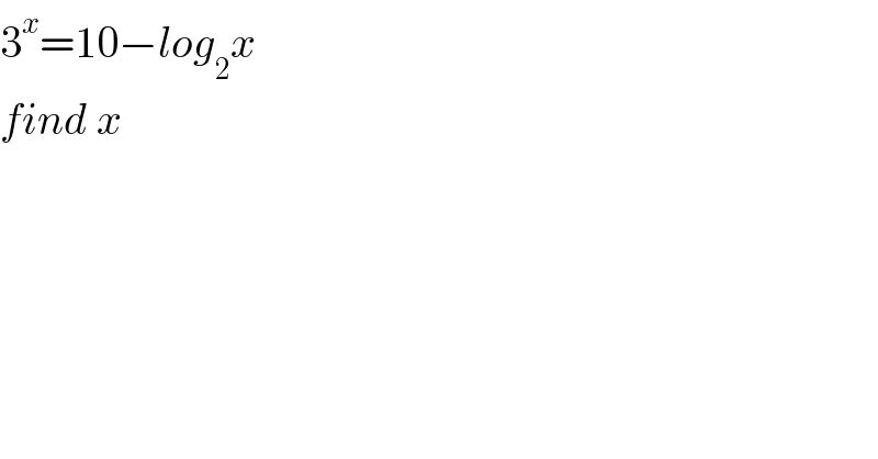 3^x =10−log_2 x  find x  