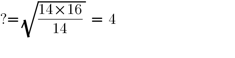 ?= (√(((14×16)/(14)) ))  =  4   