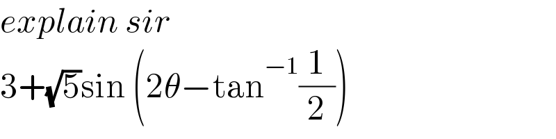 explain sir  3+(√5)sin (2θ−tan^(−1) (1/2))  