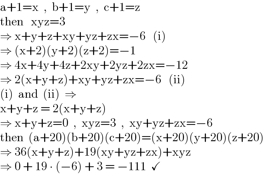 a+1=x  ,  b+1=y  ,  c+1=z  then   xyz=3  ⇒ x+y+z+xy+yz+zx=−6   (i)  ⇒ (x+2)(y+2)(z+2)=−1  ⇒ 4x+4y+4z+2xy+2yz+2zx=−12  ⇒ 2(x+y+z)+xy+yz+zx=−6   (ii)  (i)  and  (ii)  ⇒  x+y+z = 2(x+y+z)  ⇒ x+y+z=0  ,  xyz=3  ,  xy+yz+zx=−6  then  (a+20)(b+20)(c+20)=(x+20)(y+20)(z+20)  ⇒ 36(x+y+z)+19(xy+yz+zx)+xyz  ⇒ 0 + 19 ∙ (−6) + 3 = −111  ✓  