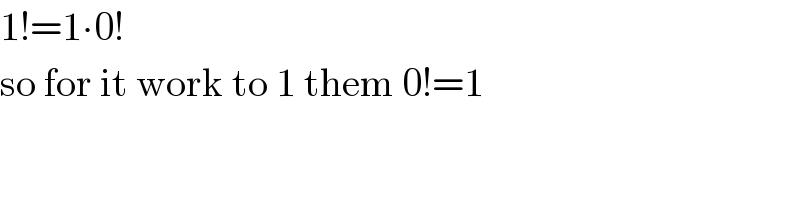 1!=1∙0!  so for it work to 1 them 0!=1  
