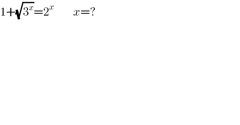 1+(√3^x )=2^x         x=?  