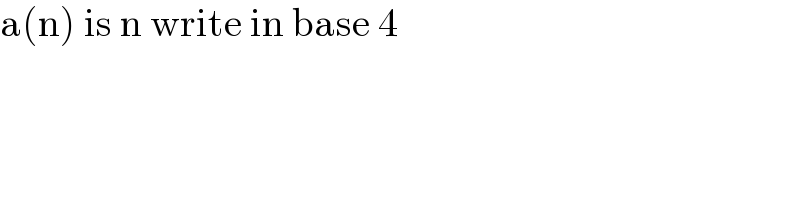 a(n) is n write in base 4  