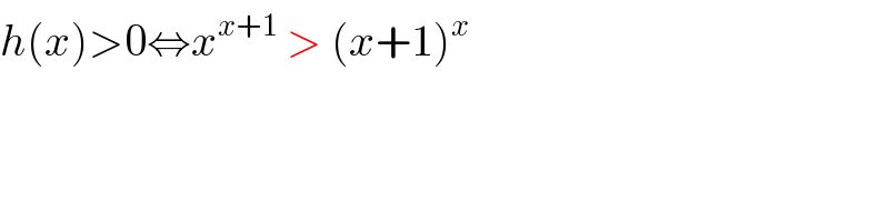 h(x)>0⇔x^(x+1)  > (x+1)^x   