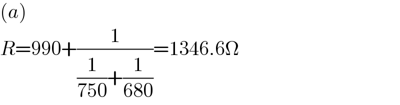 (a)  R=990+(1/((1/(750))+(1/(680))))=1346.6Ω  