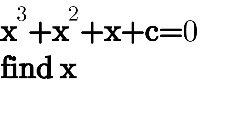 x^3 +x^2 +x+c=0  find x  