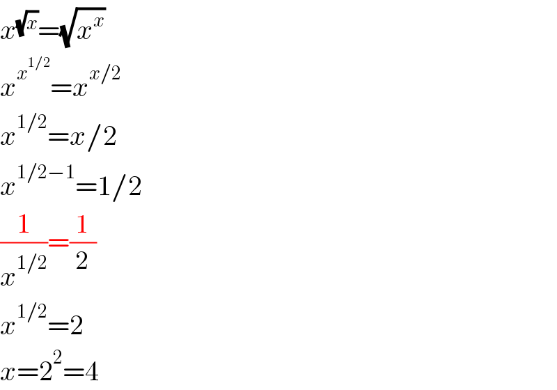 x^(√x) =(√x^x )  x^x^(1/2)  =x^(x/2)   x^(1/2) =x/2  x^(1/2−1) =1/2  (1/x^(1/2) )=(1/2)  x^(1/2) =2  x=2^2 =4  