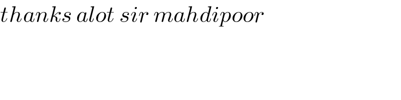 thanks alot sir mahdipoor  