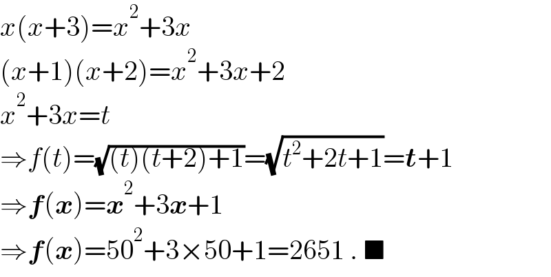 x(x+3)=x^2 +3x  (x+1)(x+2)=x^2 +3x+2  x^2 +3x=t  ⇒f(t)=(√((t)(t+2)+1))=(√(t^2 +2t+1))=t+1  ⇒f(x)=x^2 +3x+1  ⇒f(x)=50^2 +3×50+1=2651 . ■  