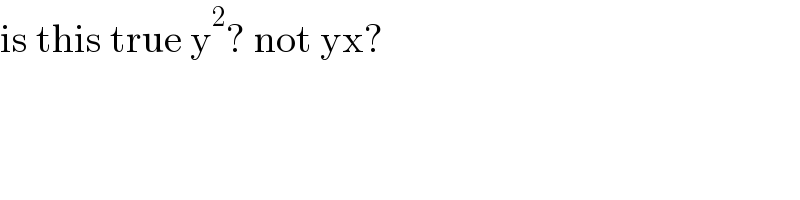 is this true y^2 ? not yx?    
