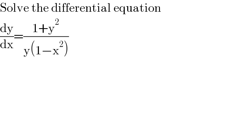Solve the differential equation  (dy/dx)=((1+y^2 )/(y(1−x^2 )))  