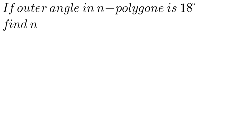  If outer angle in n−polygone is 18°   find n  