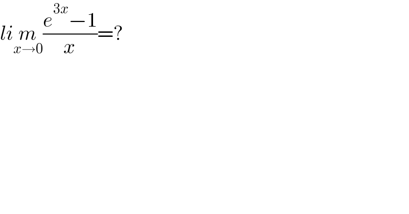 lim_(x→0) ((e^(3x) −1)/x)=?  