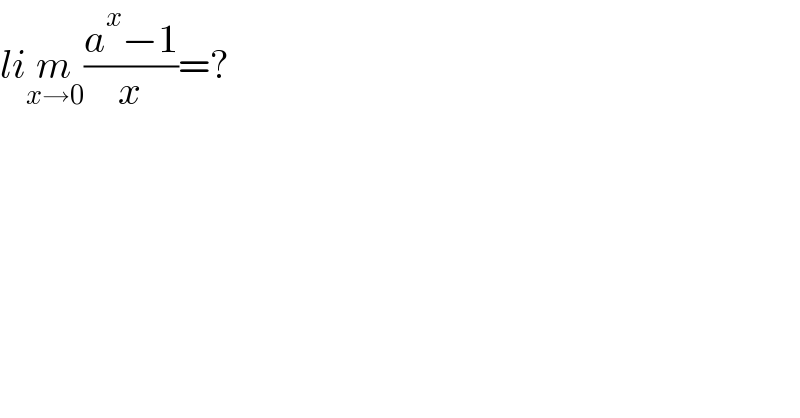 lim_(x→0) ((a^x −1)/x)=?  
