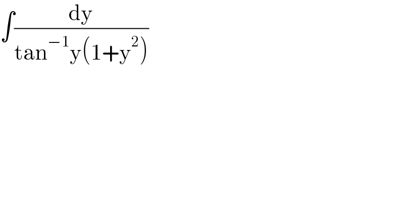 ∫(dy/(tan^(−1) y(1+y^2 )))  