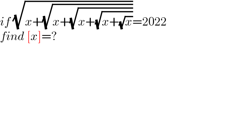 if (√(x+(√(x+(√(x+(√(x+(√x)))))))))=2022  find [x]=?  