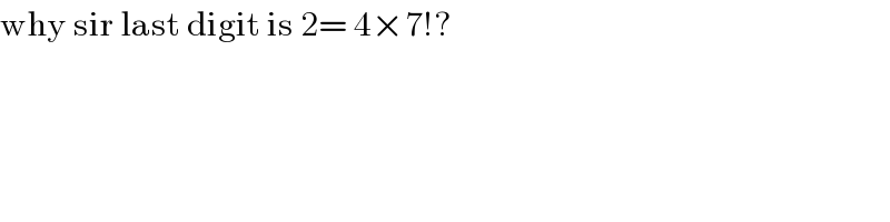 why sir last digit is 2= 4×7!?  