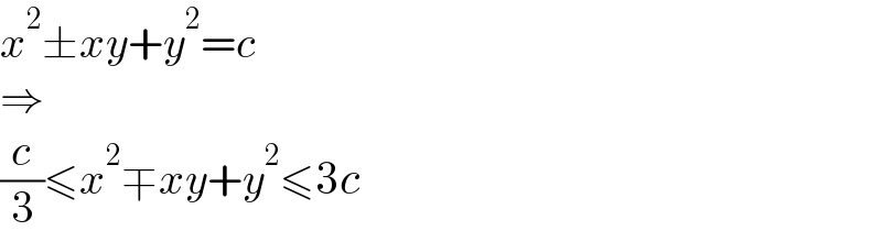 x^2 ±xy+y^2 =c  ⇒  (c/3)≤x^2 ∓xy+y^2 ≤3c  