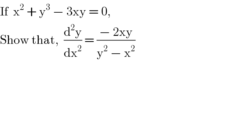 If  x^2  + y^3  − 3xy = 0,  Show that,  (d^2 y/dx^2 ) = ((− 2xy)/(y^2  − x^2 ))  