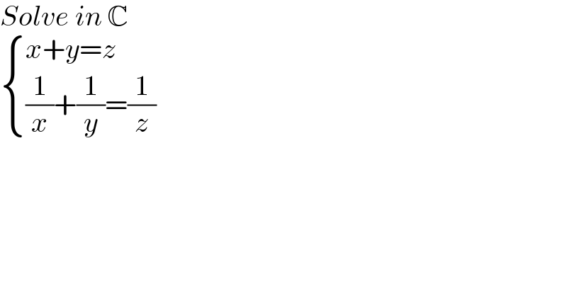 Solve in C   { ((x+y=z)),(((1/x)+(1/y)=(1/z))) :}  