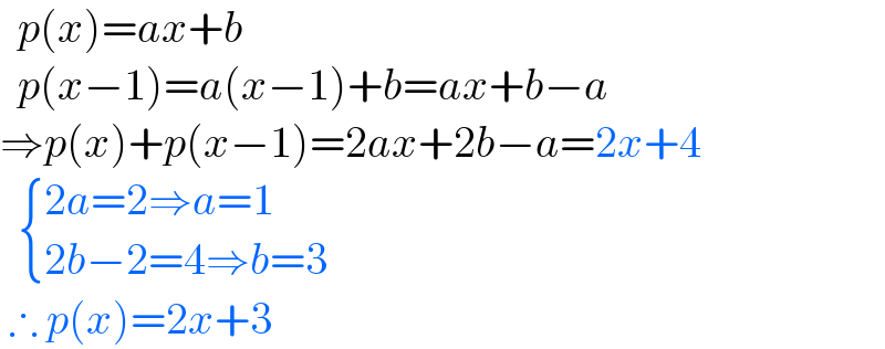   p(x)=ax+b     p(x−1)=a(x−1)+b=ax+b−a  ⇒p(x)+p(x−1)=2ax+2b−a=2x+4     { ((2a=2⇒a=1)),((2b−2=4⇒b=3)) :}   ∴ p(x)=2x+3  